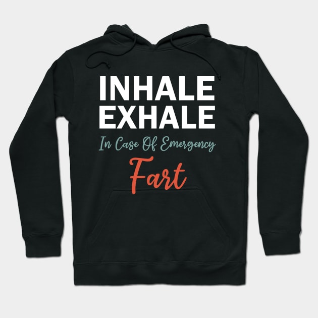 inhale exhale in case of emergency fart Hoodie by teestaan